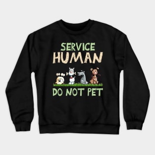 Service Human Do Not Pet Funny Dog Lovers Crewneck Sweatshirt